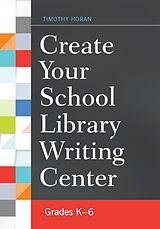 eBook (epub) Create Your School Library Writing Center de Timothy Horan