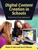 eBook (epub) Digital Content Creation in Schools de Karen S. Ivers, Ann E. Barron