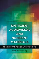 eBook (epub) Digitizing Audiovisual and Nonprint Materials de Scott Piepenburg