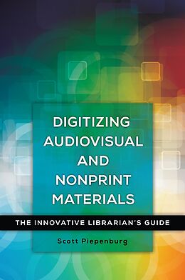 eBook (epub) Digitizing Audiovisual and Nonprint Materials de Scott Piepenburg