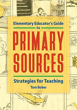 eBook (epub) Elementary Educator's Guide to Primary Sources de Tom Bober