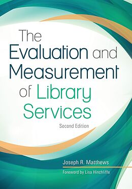 eBook (epub) The Evaluation and Measurement of Library Services de Joseph R. Matthews