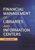 E-Book (epub) Financial Management of Libraries and Information Centers von Robert H. Burger