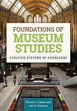 eBook (epub) Foundations of Museum Studies de Kiersten F. Latham, John E. Simmons