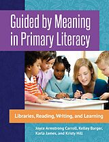 eBook (epub) Guided by Meaning in Primary Literacy de Joyce Armstrong Carroll, Kelley Barger, Karla James