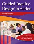 E-Book (epub) Guided Inquiry Design® in Action von Leslie K. Maniotes, Ladawna Harrington, Patrice Lambusta