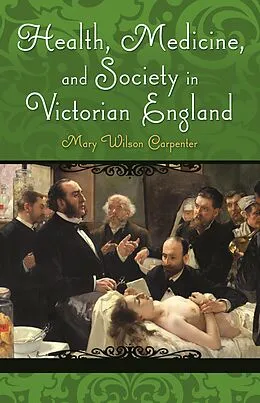E-Book (epub) Health, Medicine, and Society in Victorian England von Mary Wilson Carpenter