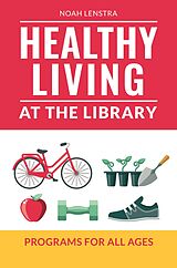 eBook (epub) Healthy Living at the Library de Noah Lenstra