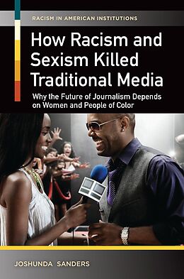 eBook (epub) How Racism and Sexism Killed Traditional Media de Joshunda Sanders