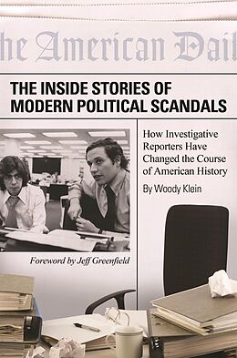 eBook (epub) The Inside Stories of Modern Political Scandals de Woody Klein