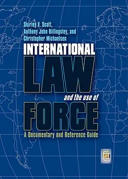 E-Book (epub) International Law and the Use of Force von Shirley V. Scott, Anthony John Billingsley, Christopher Michaelsen