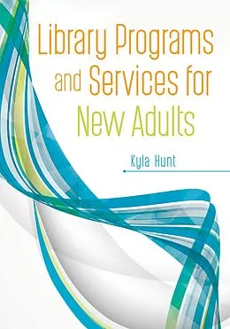 E-Book (epub) Library Programs and Services for New Adults von Kyla Hunt