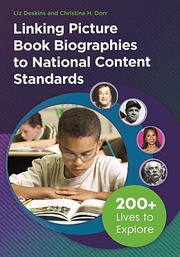 eBook (epub) Linking Picture Book Biographies to National Content Standards de Liz Deskins, Christina H. Dorr