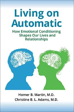 E-Book (epub) Living on Automatic von Homer B. Martin Md, Christine B. L. Adams Md