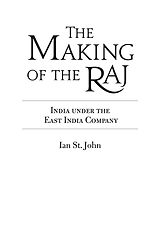 eBook (epub) The Making of the Raj de Ian St. John