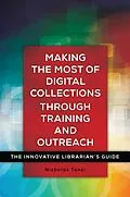 E-Book (epub) Making the Most of Digital Collections through Training and Outreach von Nick Tanzi
