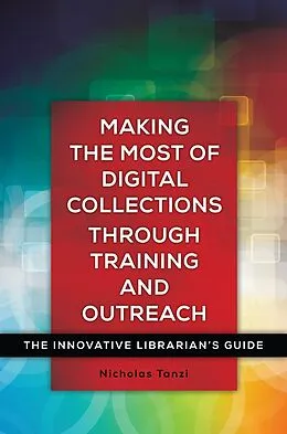 E-Book (epub) Making the Most of Digital Collections through Training and Outreach von Nick Tanzi