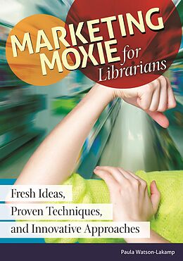 eBook (epub) Marketing Moxie for Librarians de Paula Watson-Lakamp