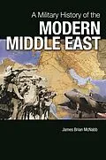 E-Book (epub) A Military History of the Modern Middle East von James Brian McNabb