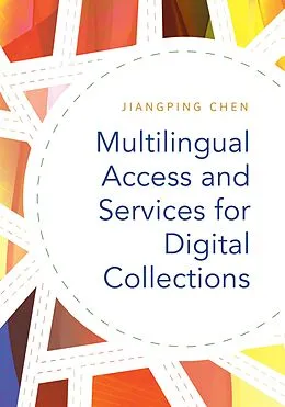 E-Book (epub) Multilingual Access and Services for Digital Collections von Jiangping Chen