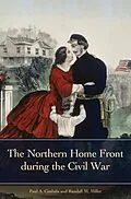 E-Book (epub) The Northern Home Front during the Civil War von Paul A. Cimbala, Randall M. Miller
