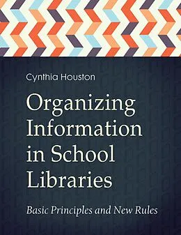 E-Book (epub) Organizing Information in School Libraries von Cynthia Houston