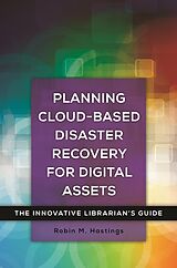 eBook (epub) Planning Cloud-Based Disaster Recovery for Digital Assets de Robin M. Hastings