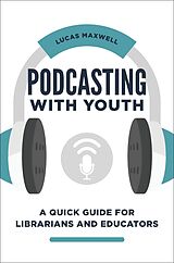 eBook (epub) Podcasting with Youth de Lucas Maxwell