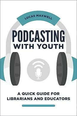 E-Book (epub) Podcasting with Youth von Lucas Maxwell