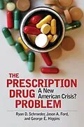 E-Book (epub) The Prescription Drug Problem von Ryan D. Schroeder, Jason A. Ford, George E. Higgins