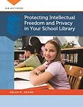 E-Book (epub) Protecting Intellectual Freedom and Privacy in Your School Library von Helen R. Adams