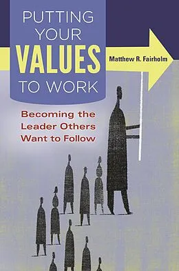 E-Book (epub) Putting Your Values to Work von Matthew R. Fairholm