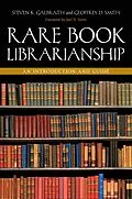E-Book (epub) Rare Book Librarianship von Steven K. Galbraith, Geoffrey D. Smith, Joel B. Silver