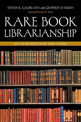 E-Book (epub) Rare Book Librarianship von Steven K. Galbraith, Geoffrey D. Smith, Joel B. Silver