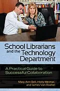 E-Book (epub) School Librarians and the Technology Department von Mary Ann Bell, Holly Weimar, James van Roekel