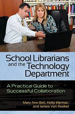 E-Book (epub) School Librarians and the Technology Department von Mary Ann Bell, Holly Weimar, James van Roekel