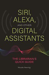 eBook (epub) Siri, Alexa, and Other Digital Assistants de Nicole Hennig