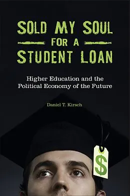 E-Book (epub) Sold My Soul for a Student Loan von Daniel T. Kirsch