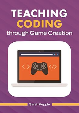 eBook (epub) Teaching Coding through Game Creation de Sarah Kepple