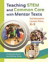 eBook (epub) Teaching STEM and Common Core with Mentor Texts de Anastasia Suen, Shirley L. Duke