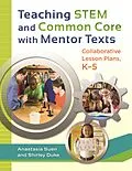 E-Book (epub) Teaching STEM and Common Core with Mentor Texts von Anastasia Suen, Shirley L. Duke