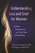E-Book (epub) Understanding Loss and Grief for Women von Robert W. Buckingham, Peggy A. Howard Ph. D.
