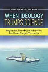 eBook (epub) When Ideology Trumps Science de Erika Allen Wolters, Brent S. Steel