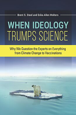 eBook (epub) When Ideology Trumps Science de Erika Allen Wolters, Brent S. Steel