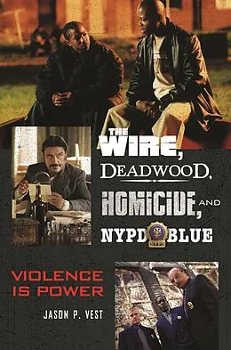E-Book (epub) The Wire, Deadwood, Homicide, and NYPD Blue von Jason P. Vest