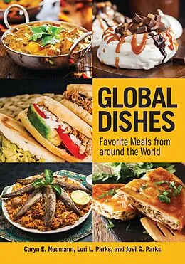 E-Book (epub) Global Dishes von Caryn E. Neumann, Lori L. Parks, Joel G. Parks