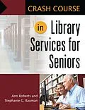 E-Book (epub) Crash Course in Library Services for Seniors von Ann Roberts, Stephanie G. Bauman