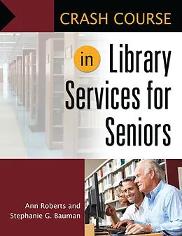E-Book (epub) Crash Course in Library Services for Seniors von Ann Roberts, Stephanie G. Bauman