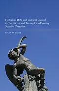 E-Book (pdf) Historical Debt and Cultural Capital in Twentieth- and Twenty-First-Century Spanish Narrative von Susan M. Divine