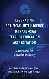 Fester Einband Leveraging Artificial Intelligence to Transform Teacher Education Accreditation von Beth Kubitskey, Anne Tapp Jaksa, Malina Monaco